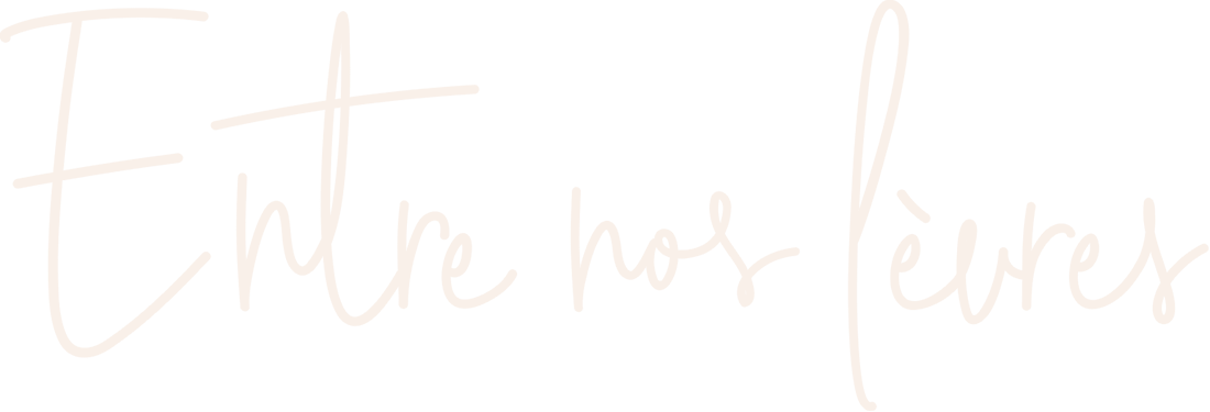 Entre nos lèvres